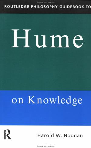 Noonan H.W, Routledge Philosophy Guidebook to Hume on knowledge by Unknown