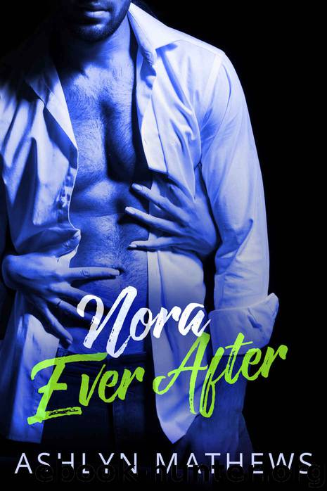 Nora Ever After by Ashlyn Mathews