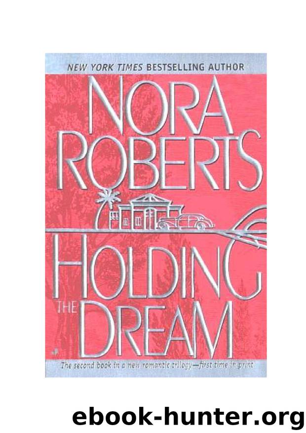 Nora Roberts - Dream Trilogy - 2 by Holding The Dream