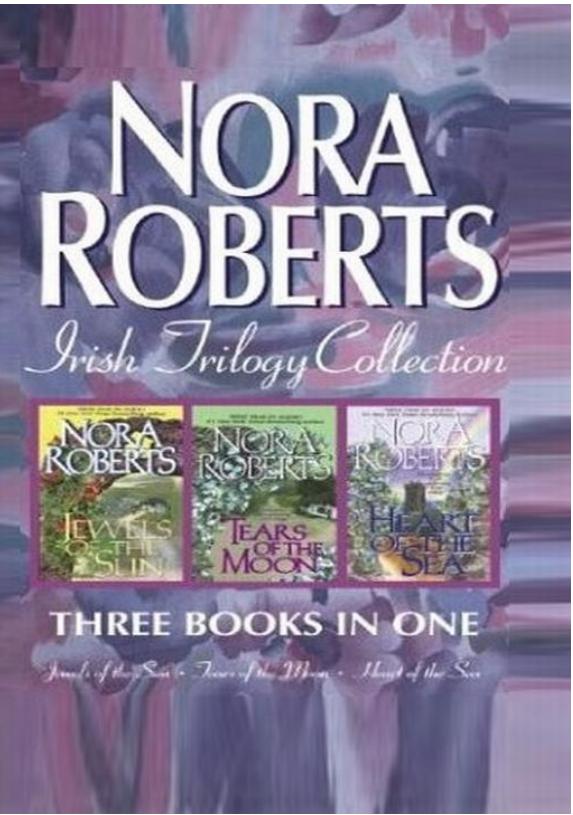 Nora Roberts Irish Trilogy: Jewels of the Sun; Tears of the Moon; Heart of the Sea (Irish Gallagher's Pub series) by Nora Roberts