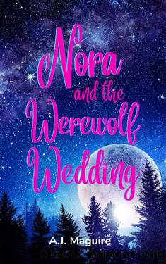 Nora and the Werewolf Wedding: A Nora Grayson Adventure (The Nora Grayson Adventures Book 1) by A.J. Maguire