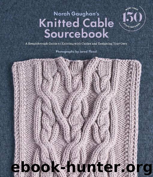 Norah Gaughan’s Knitted Cable Sourcebook by Jared Flood