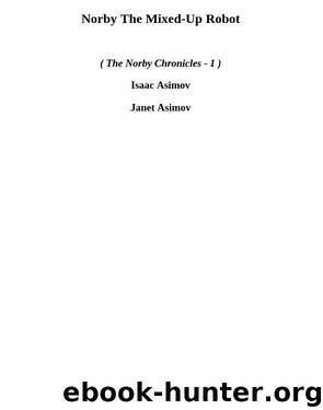 Norby The Mixed-Up Robot (tnc-1) by Isaac Asimov & Janet Asimov