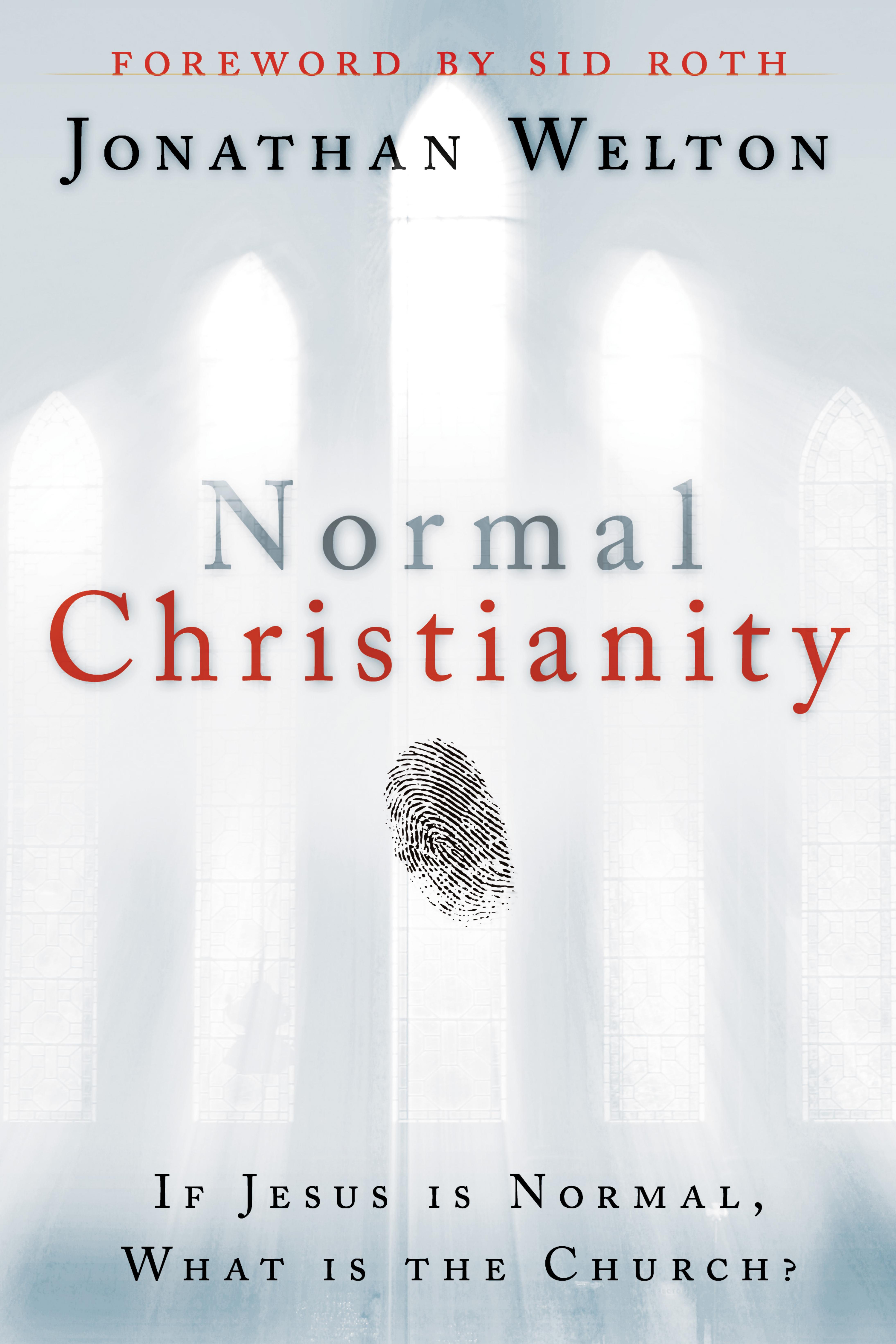 Normal Christianity: If Jesus is Normal, what is the Church? by Jonathan Welton