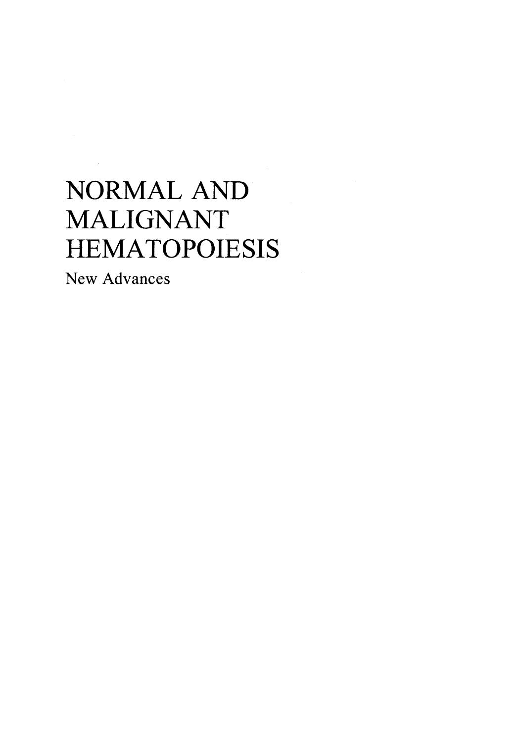 Normal and Malignant Hematopoiesis: New Advances by Donald Metcalf (auth.) Enrico Mihich Donald Metcalf (eds.)