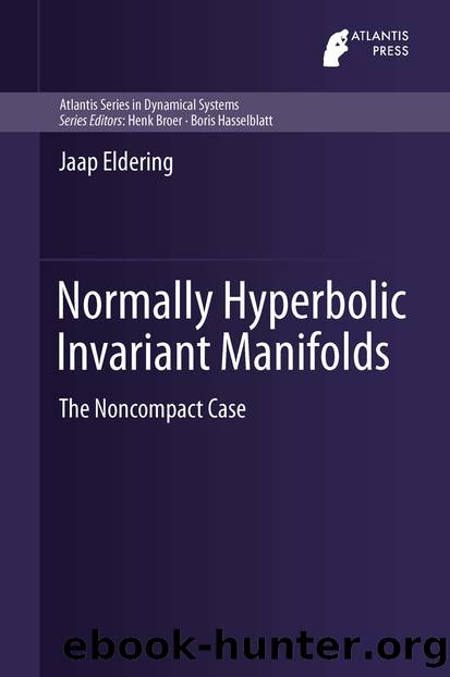 Normally Hyperbolic Invariant Manifolds by Jaap Eldering