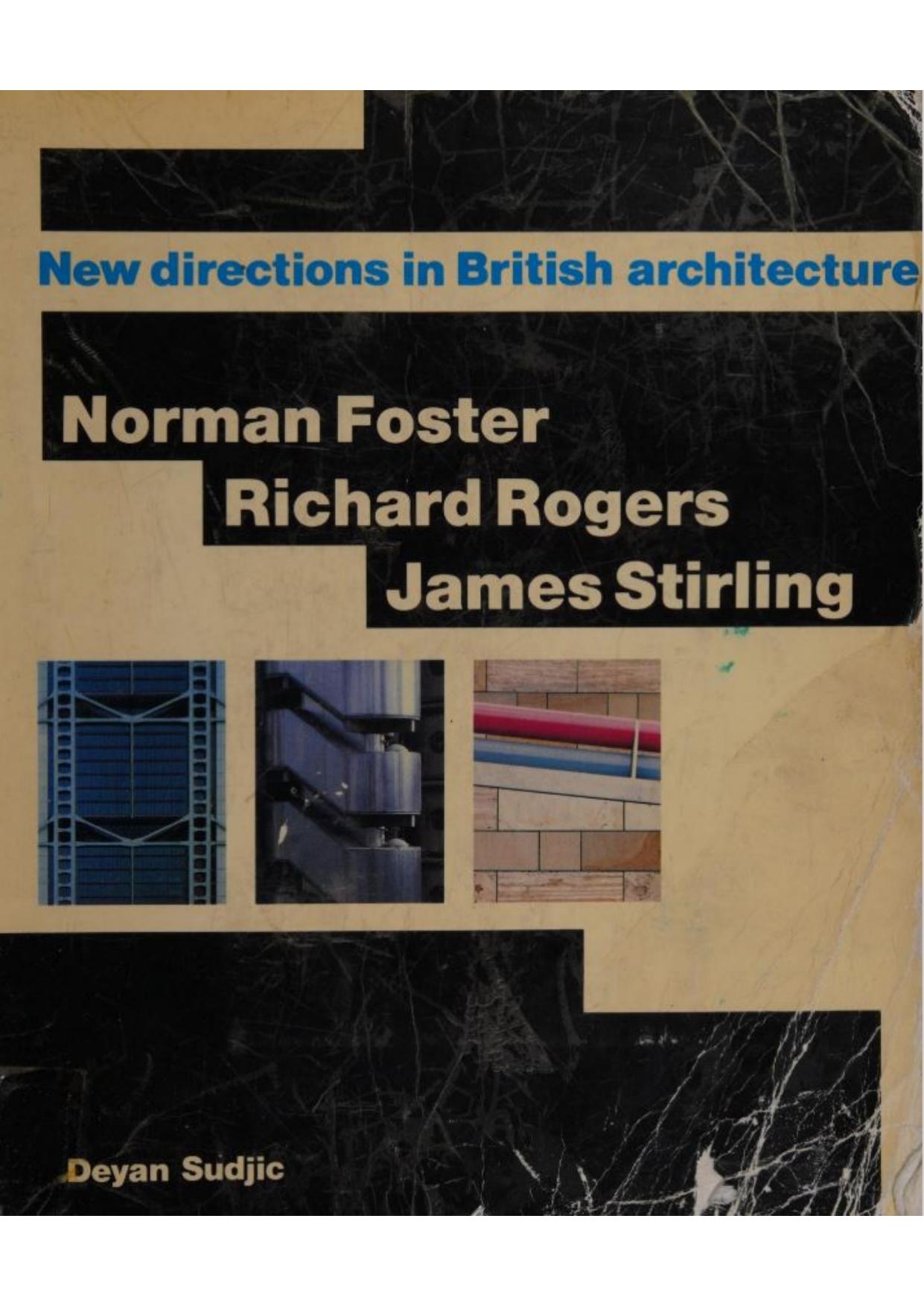 Norman Foster, Richard Rogers, James Stirling : new directions in British architecture by Sudjic Deyan