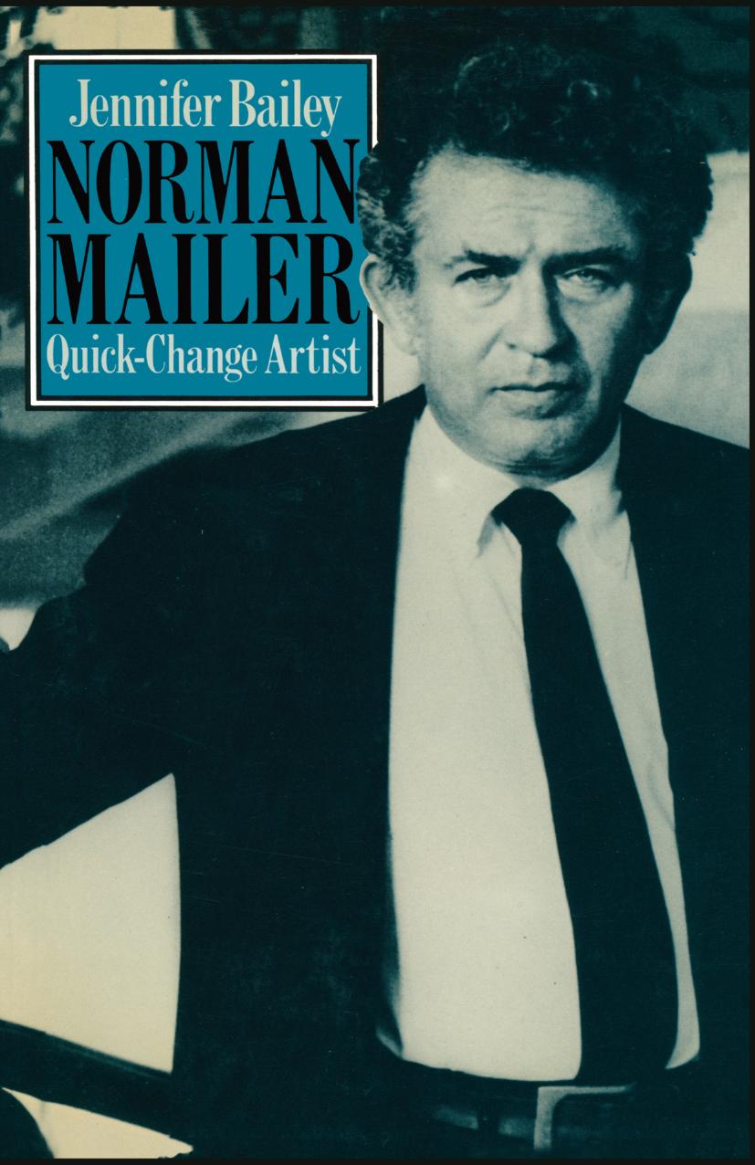 Norman Mailer: Quick-Change Artist by Jennifer Bailey (auth.)
