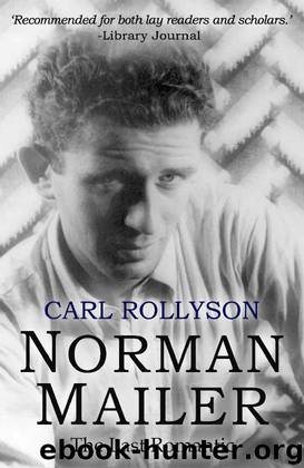Norman Mailer: The Last Romantic by Carl Rollyson