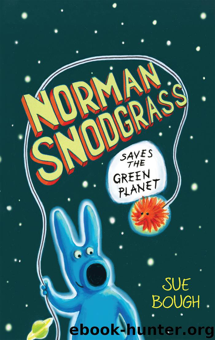 Norman Snodgrass Saves the Green Planet by Sue Bough