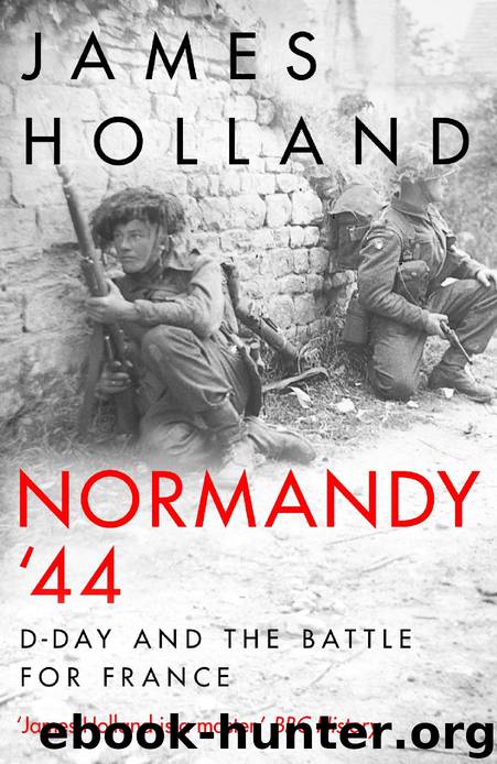 Normandy '44 by James Holland