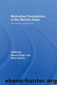 Normative Foundations of the Welfare State: The Nordic Experience by Nanna Kildal & Stein Kuhnle