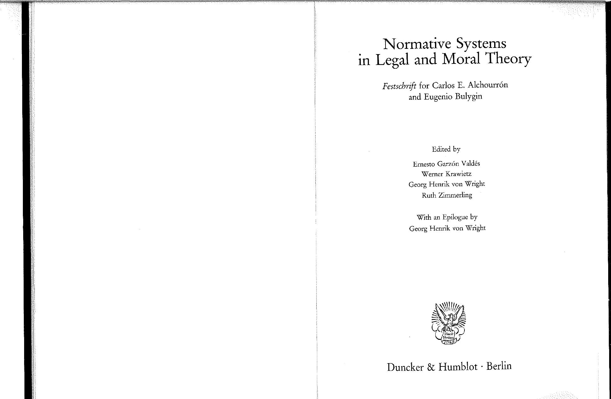 Normative Systems in legal and moral theory. Festschrift for Carlos E. Alchourron and Eugenio Bulygin by Ernesto Garzon Valdes; Wener Krawietz; Georg Von Wright; Ruth Zimmerling