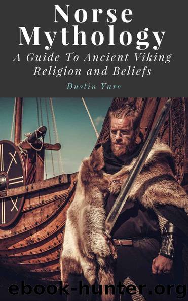 Norse Mythology: A Guide To Ancient Viking Religion and Beliefs by Dustin Yarc