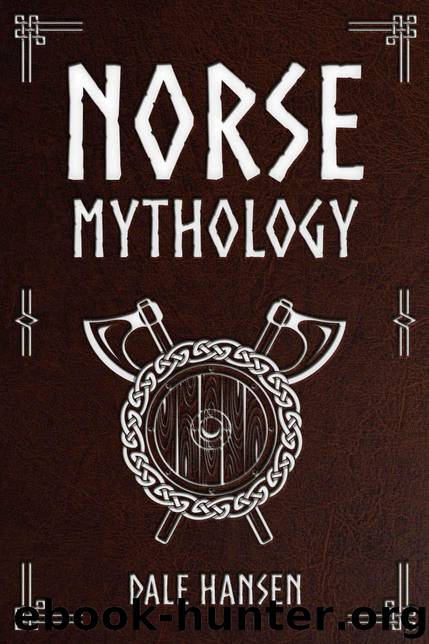 Norse Mythology: Tales of Norse Gods, Heroes, Beliefs, Rituals & the Viking Legacy. by Hansen Dale
