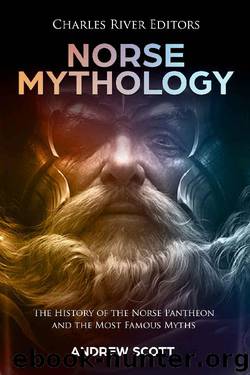 Norse Mythology: The History of the Norse Pantheon and the Most Famous Myths by Charles River Editors & Andrew Scott