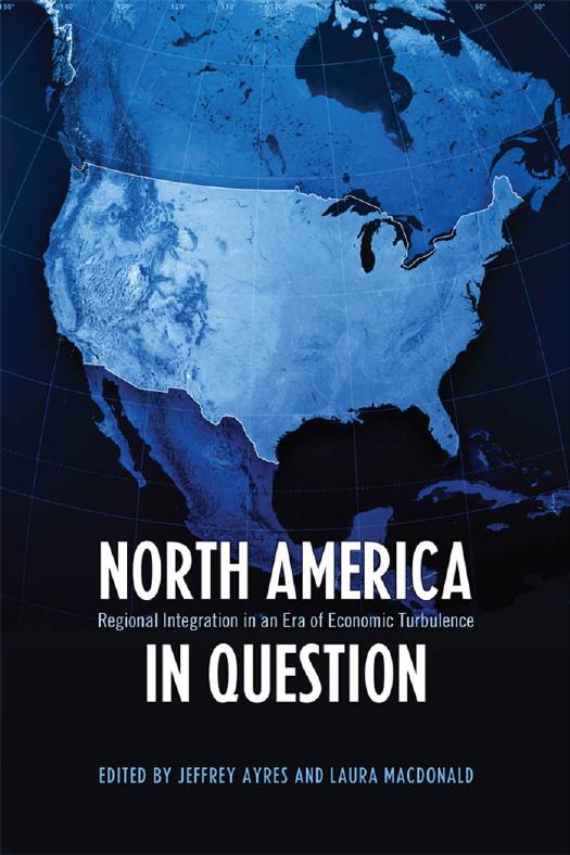 North America in Question : Regional Integration in an Era of Economic Turbulence by Jeffrey Ayres; Laura MacDonald