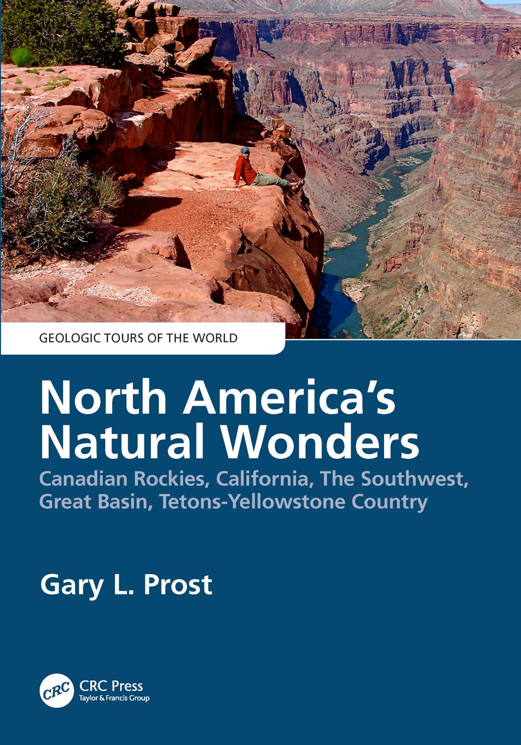 North Americaâs Natural Wonders; Canadian Rockies, California, The Southwest, Great Basin, Tetons-Yellowstone Country by Gary L. Prost