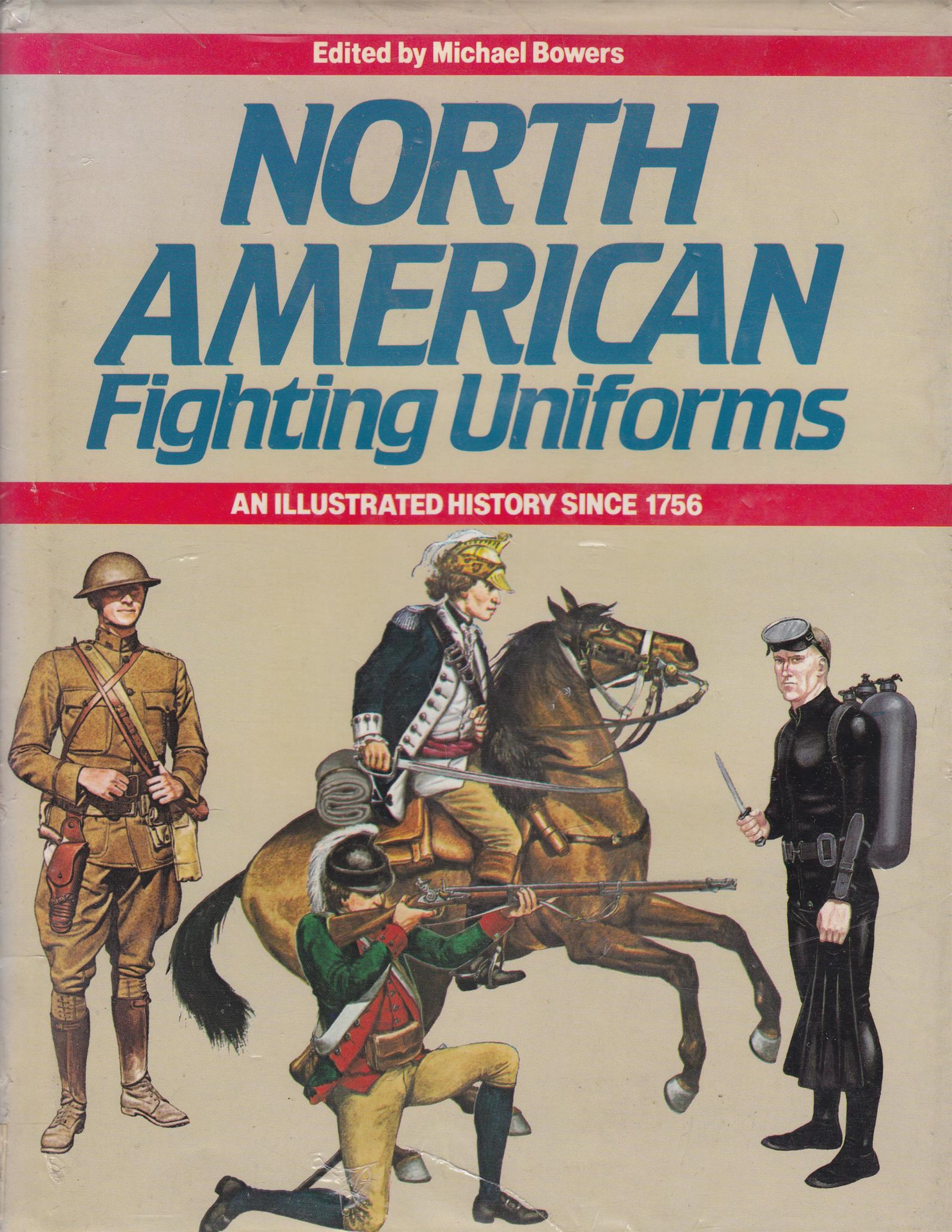 North American Fighting Uniforms : An Illustrated History since 1756 by Michael Bowers
