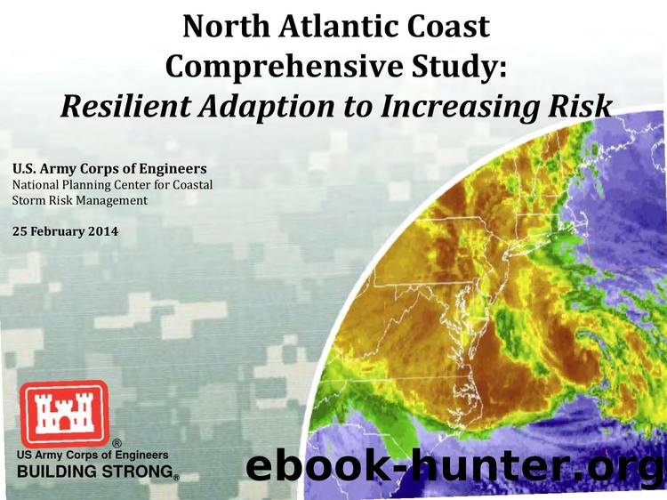 North Atlantic Coast Comprehensive Study: Resilient Adaptation to Increasing Risk by U.S. Army Corps of Engineers National Planning Center for Coastal Storm Risk Management