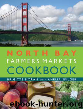 North Bay Farmers Markets Cookbook by Brigitte Moran