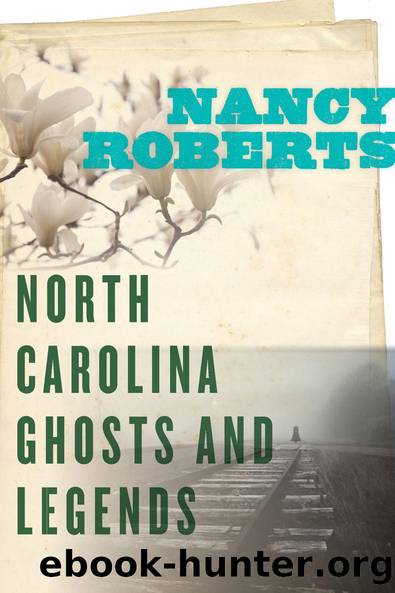 North Carolina Ghosts and Legends by Nancy Roberts