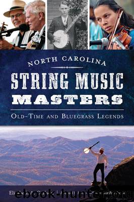 North Carolina String Music Masters: Old-Time and Bluegrass Legends by Carlson Elizabeth A