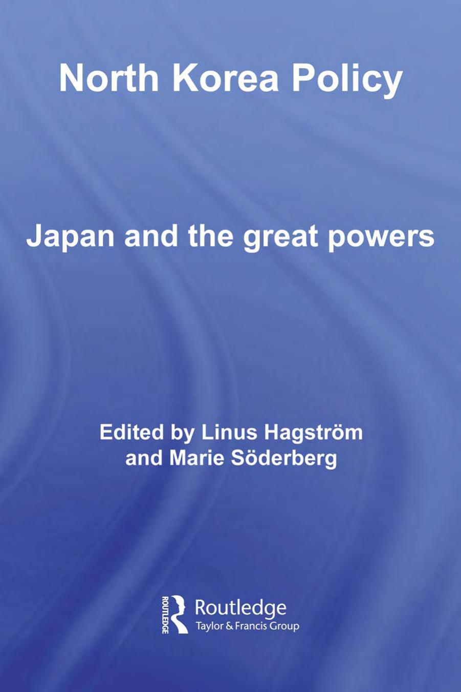 North Korea Policy: Japan and the Great Powers by Linus Hagstrom And Marie Soderberg