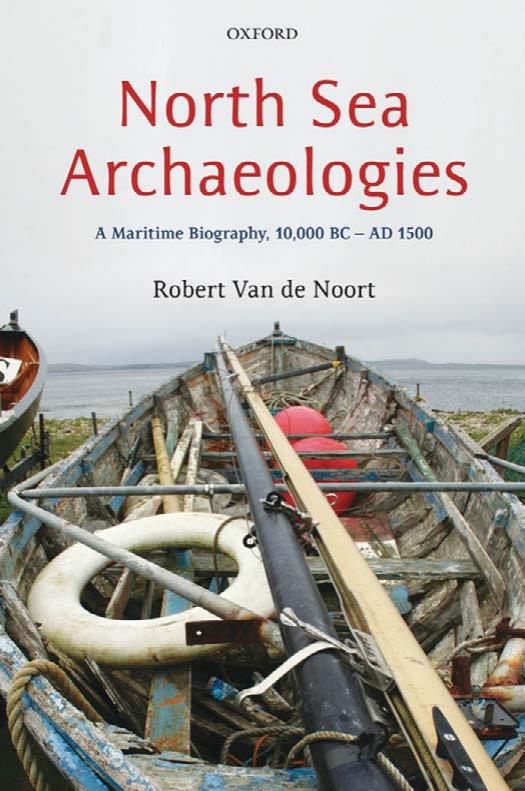 North Sea Archaeologies: A Maritime Biography, 10,000 BC - AD 1500 by Robert Van de Noort