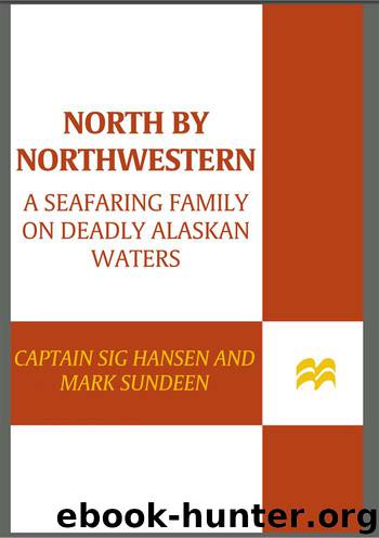 North by Northwestern: A Seafaring Family on Deadly Alaskan Waters by Hansen Captain Sig & Sundeen Mark