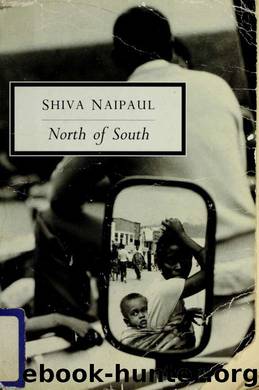 North of south by Shiva Naipaul