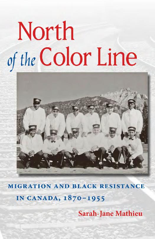 North of the Color Line: Migration and Black Resistance in Canada, 1870-1955 by Sarah-Jane Mathieu