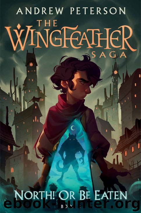 North! Or Be Eaten: Wild escapes. A desperate journey. And the ghastly Fangs of Dang. (The Wingfeather Saga Book 2) by Andrew Peterson