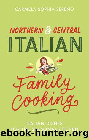 Northern & Central Italian Family Cooking by Carmela Sophia Sereno