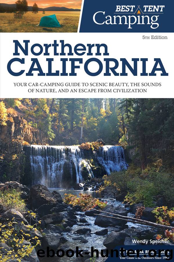 Northern California: Your Car-Camping Guide to Scenic Beauty, the Sounds of Nature, and an Escape from Civilization by Wendy Speicher
