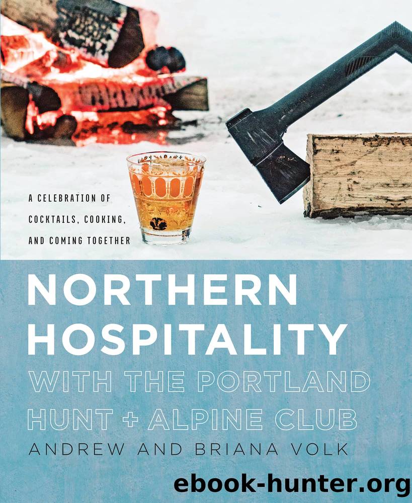 Northern Hospitality with The Portland Hunt + Alpine Club by Andrew Volk and Briana Volk