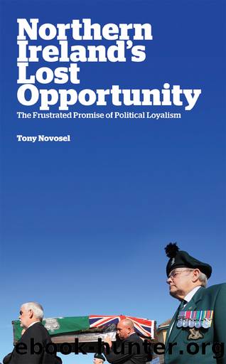 Northern Ireland's Lost Opportunity: The Frustrated Promise of Political Loyalism by Tony Novosel