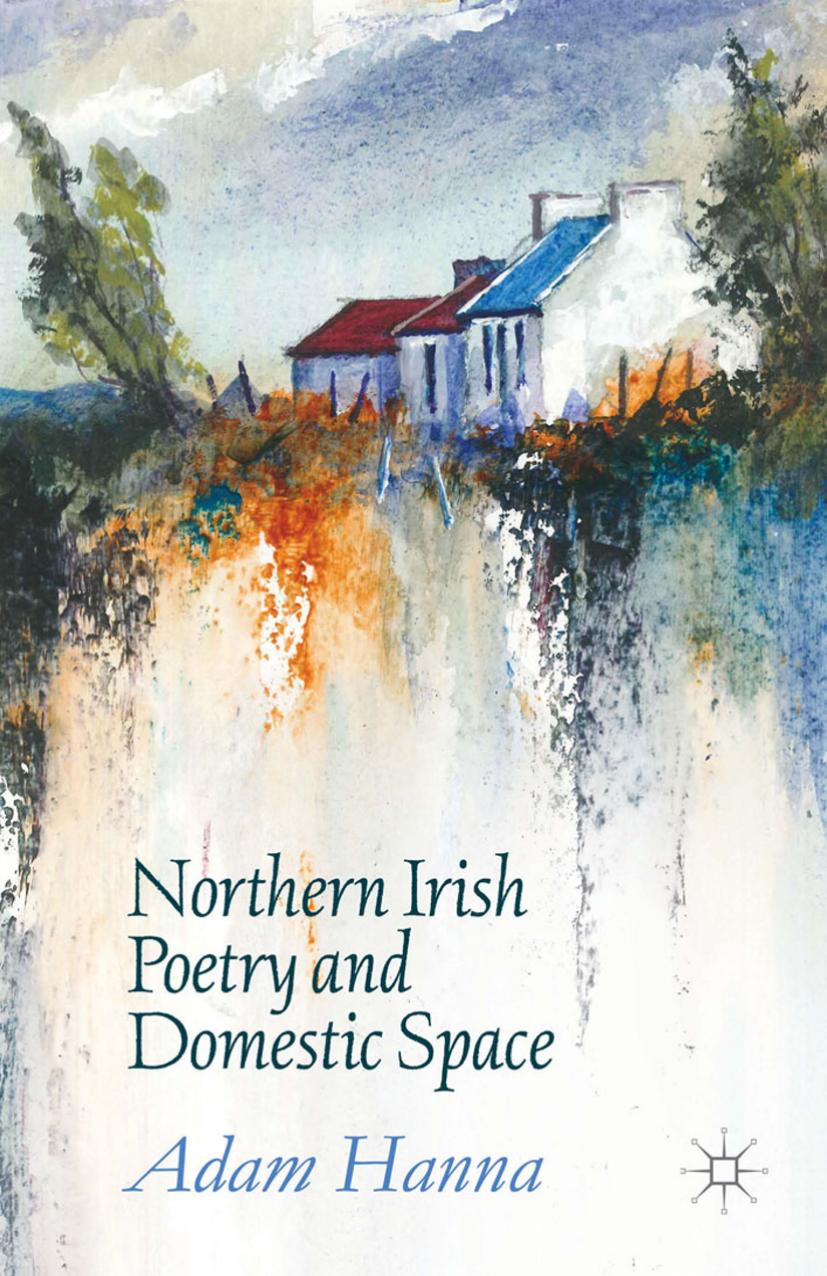 Northern Irish poetry and domestic space by Adam Hanna