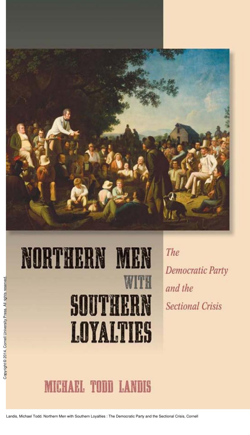 Northern Men with Southern Loyalties : The Democratic Party and the Sectional Crisis by Michael Todd Landis