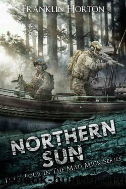 Northern Sun: Book Four in The Mad Mick Series by Franklin Horton