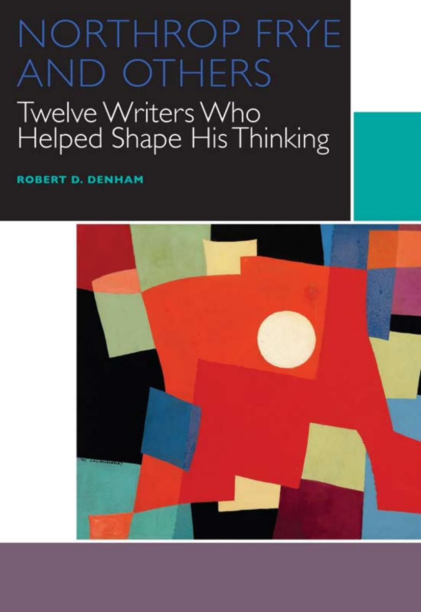 Northrop Frye and Others: Twelve Writers Who Helped Shape His Thinking (Canadian Literature Collection) by Robert D. Denham