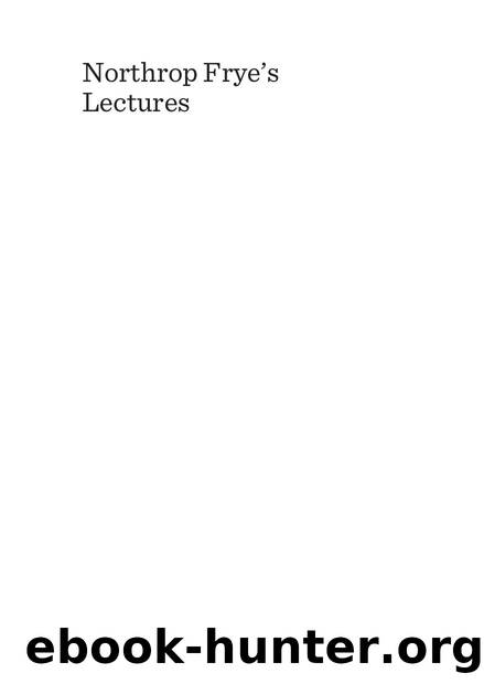 Northrop Frye's Lectures : Student Notes from His Courses, 1947â1955 by Robert D. Denham