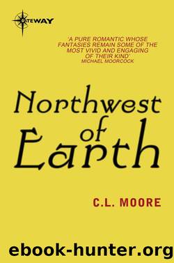 Northwest of Earth by C.L. Moore