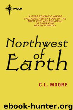 Northwest of Earth by Moore C.L