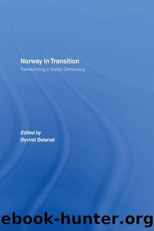 Norway in Transition: Transforming a Stable Democracy by Oyvind Osterud
