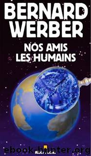 Nos amis les humains by Werber Bernard