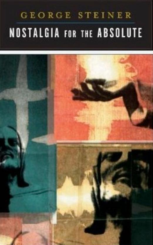 Nostalgia for the Absolute by George Steiner
