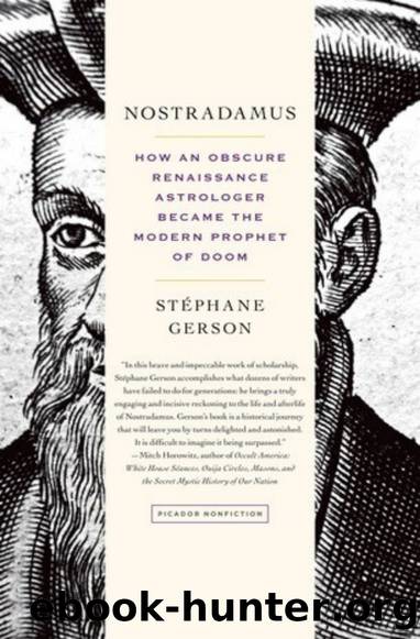Nostradamus: How an Obscure Renaissance Astrologer Became the Modern Prophet of Doom by Stephane Gerson