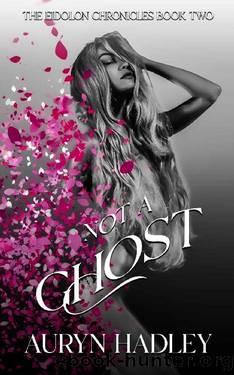 Not A Ghost (The Eidolon Chronicles Book 2) by Auryn Hadley