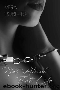 Not About That Life (Feeling Some Type of Way Book 3) by Vera Roberts
